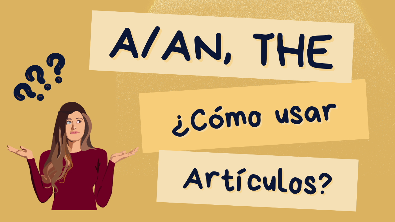 Artículos – A/AN, THE
