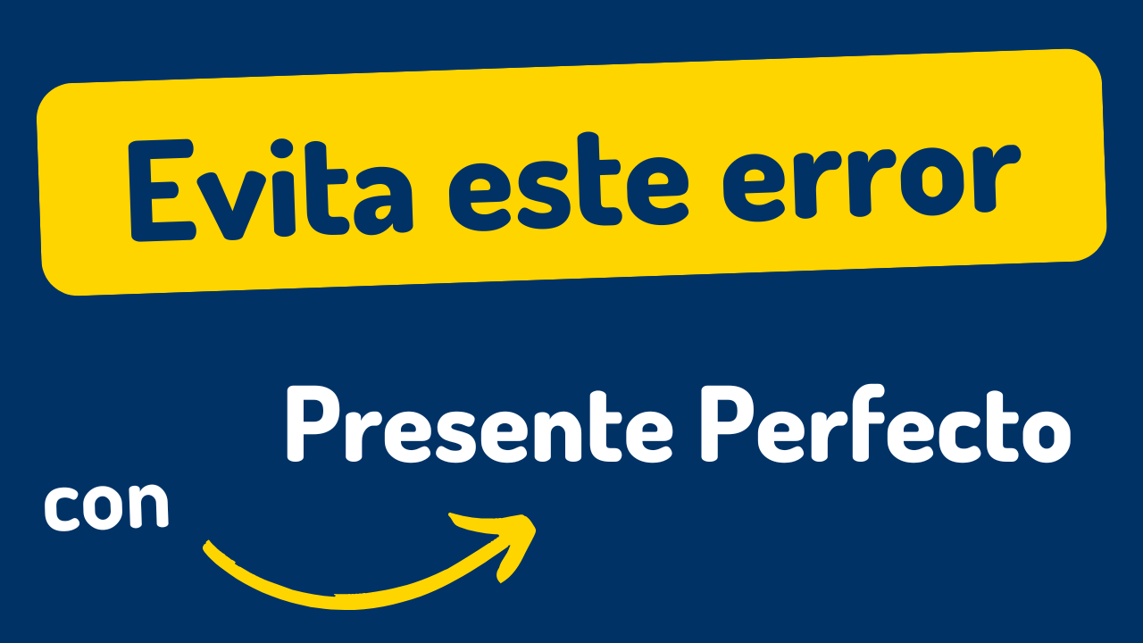 ¡NO cometas este error con el Presente Perfecto!